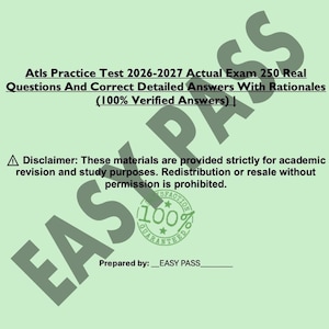May include: A light green document with the text "Atls Practice Test 2026-2027 Actual Exam 250 Real Questions And Correct Detailed Answers With Rationales (100% Verified Answers)". The document also includes a disclaimer and the words "EASY PASS".