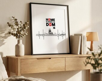Home Is Where The Dom Is – Köln Dom Wall Art Print – Cologne Cathedral Poster –  Digital Download - 8x10 11x14 16x20 A4 Printable