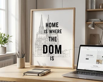 Home Is Where The Dom Is – Köln Dom Wall Art Print – Cologne Cathedral Poster –  Digital Download - 8x10 11x14 16x20 A4 Printable