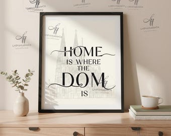 Home Is Where The Dom Is – Köln Dom Wall Art Print – Cologne Cathedral Poster –  Digital Download - 8x10 11x14 16x20 A4 Printable
