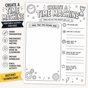 May include: A black and white printable activity sheet titled Create a Time Machine with a large rectangular box for drawing, gear illustrations, and prompts including Time Machine Name, What does it look like, and Where would you travel first.