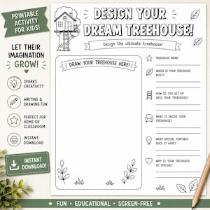 May include: A black and white printable activity sheet titled Design Your Dream Treehouse. The page features a large blank box for drawing, a treehouse illustration, and prompts asking for the treehouse name, location, access method, interior details, special features, and reasons for its uniqueness.