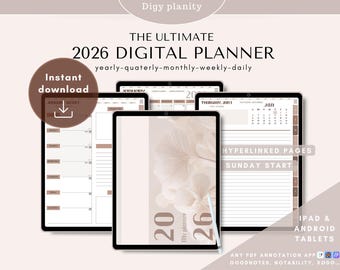 May include: A digital planner displayed on several tablets. The planner features a neutral color scheme with the text "THE ULTIMATE 2026 DIGITAL PLANNER" and "Instant download". The planner includes yearly, quarterly, monthly, weekly, and daily views.