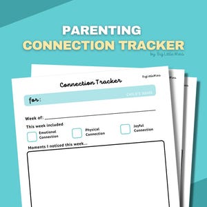 May include: A stack of white paper sheets with a teal background. The top sheet reads "PARENTING CONNECTION TRACKER" in yellow and white text. The form includes sections for "Emotional Connection," "Physical Connection," and "Joyful Connection."