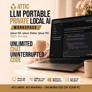 Op de afbeelding: Een laptop met code op het scherm en de tekst ATTIC LLM PORTABLE PRIVATE LOCAL AI WORKSPACE, Your AI. Your Data. Your PC 100% Private, UNLIMITED CHAT UNINTERRUPTED CODE, Runs on your PC, Offline use No cloud, Build for Windows, Local AI Models, NO LIMITS, NO WAITING - UNLIMITED USE ON YOUR PC.