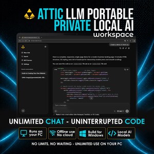 Op de afbeelding: Een digitale interface voor de Attic LLM portable private local AI workspace. Het scherm toont een chatvenster met codefragmenten, navigatiemenu's en tekst. Onderaan staat de tekst: UNLIMITED CHAT - UNINTERRUPTED CODE, Runs on your PC, Offline use No cloud, Build for Windows, Local AI Models.