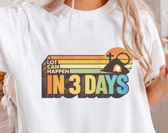 Lot Can Happen In 3 Days T-Shirt | Retro Sunrise Graphic Tee
