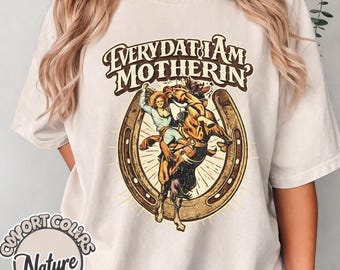 Everyday I'm Motherin' – Comfort Colors® T-Shirt, Rodeo Mom Graphic Tee