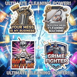 May include: A set of four stickers with cleaning-themed graphics. One shows a trash can with a broom, another a vacuum cleaner, a third a disco ball character mopping, and the last a knight. Text includes "Your Mess Is My Business" and "Grime Fighter."