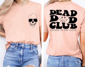 Dead Dad Club Shirt, Dad Skeleton Tshirt, Memorial Tee, Dead Inside Sarcastic Apparel, Dead Fathers Club Summary Outfit, Papa Holiday Top