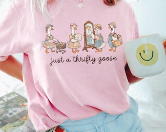 Just A Thrifty Goose T-Shirt, Soft Cotton Tee, Casual Cozy Wear, Funny Thrifting Gift for Women