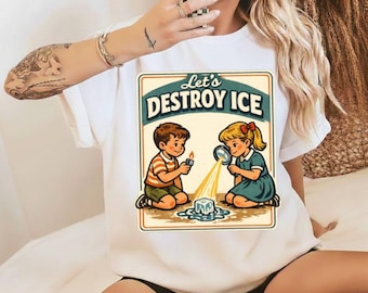 Let’s Destroy Ice Retro T-Shirt, Vintage Protest Graphic Tee, Unisex Soft Cotton Shirt, Casual Streetwear Outfit, Human Rights Activist Gift
