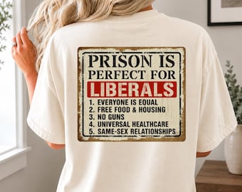 Camiseta "La cárcel es perfecta para los liberales", camiseta divertida para conservadores, regalo republicano para hombres y mujeres, camiseta antiliberal, ropa de sátira política.