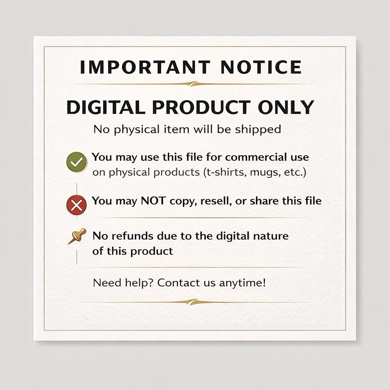 May include: A rectangular digital product notice with a cream-colored background and decorative border. The text reads "IMPORTANT NOTICE" and "DIGITAL PRODUCT ONLY." It states that no physical item will be shipped and details usage rights and refund policies.