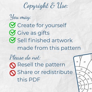 May include: A digital document with the heading Copyright & Use. It lists permissions: Create for yourself, Give as gifts, and Sell finished artwork made from this pattern. It lists prohibitions: Resell the pattern and Share or redistribute this PDF.