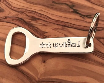 Halloween Gift - Custom Bottle Opener - Funny Keychain - Drink Up Witches - Beer Opener  - Bridesmaid Gifts - Witches Brew