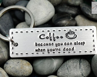 Coffee Keychain - Coffee Lover Gift - Coffee Addict - Handstamped Keychain - Funny Keychain - Coffee Humor - Caffeine Addict