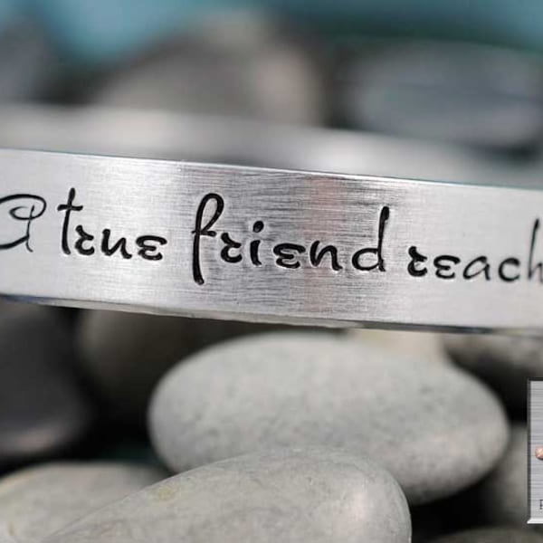 A true friend reaches for your hand and touches your heart - Personalized Hand Stamped Custom Bracelet Cuff - Handstamped Jewelry