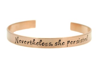 Nevertheless She Persisted Bracelet - Copper Stacking Bracelet - Hand Stamped Jewelry - Inspirational Quote - Political Statement Jewelry