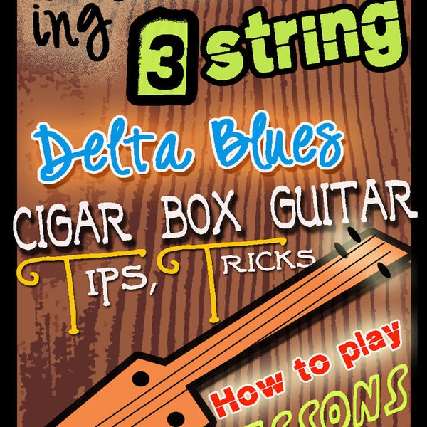 Learn Cigar Box Guitar - 3 string Lessons  Homemade DVD video to Learn Old time Blues & Americana great for kit amp and parts builders