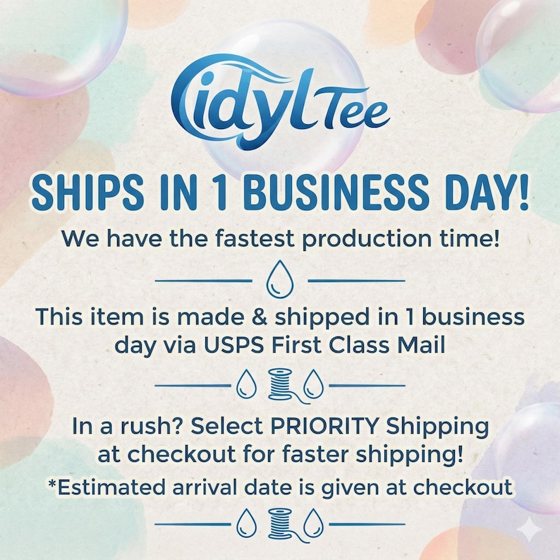 May include: The image features the "idylTee" logo and text that reads "SHIPS IN 1 BUSINESS DAY!" and "We have the fastest production time!" Additional text states the item is made and shipped in one business day via USPS First Class Mail.