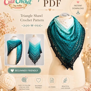 May include: A crochet pattern PDF for a triangle shawl. The image features a finished shawl in shades of teal and white, displayed on a mannequin. The design is beginner-friendly and includes easy-to-follow instructions. The text says "Cute Crochet by Naka".