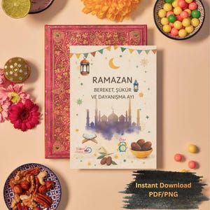 May include: A decorative book with the text "RAMAZAN BEREKET, ŞÜKÜR VE DAYANIŞMA AYI" and illustrations of a mosque, dates, and a lantern. The book is on a patterned red surface, surrounded by nuts, candies, and flowers. The image also includes the text "Instant Download PDF/PNG".