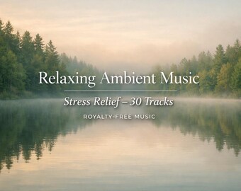 Relaxing Ambient Music – 30 Royalty-Free Tracks for Stress Relief (MP3 Download)