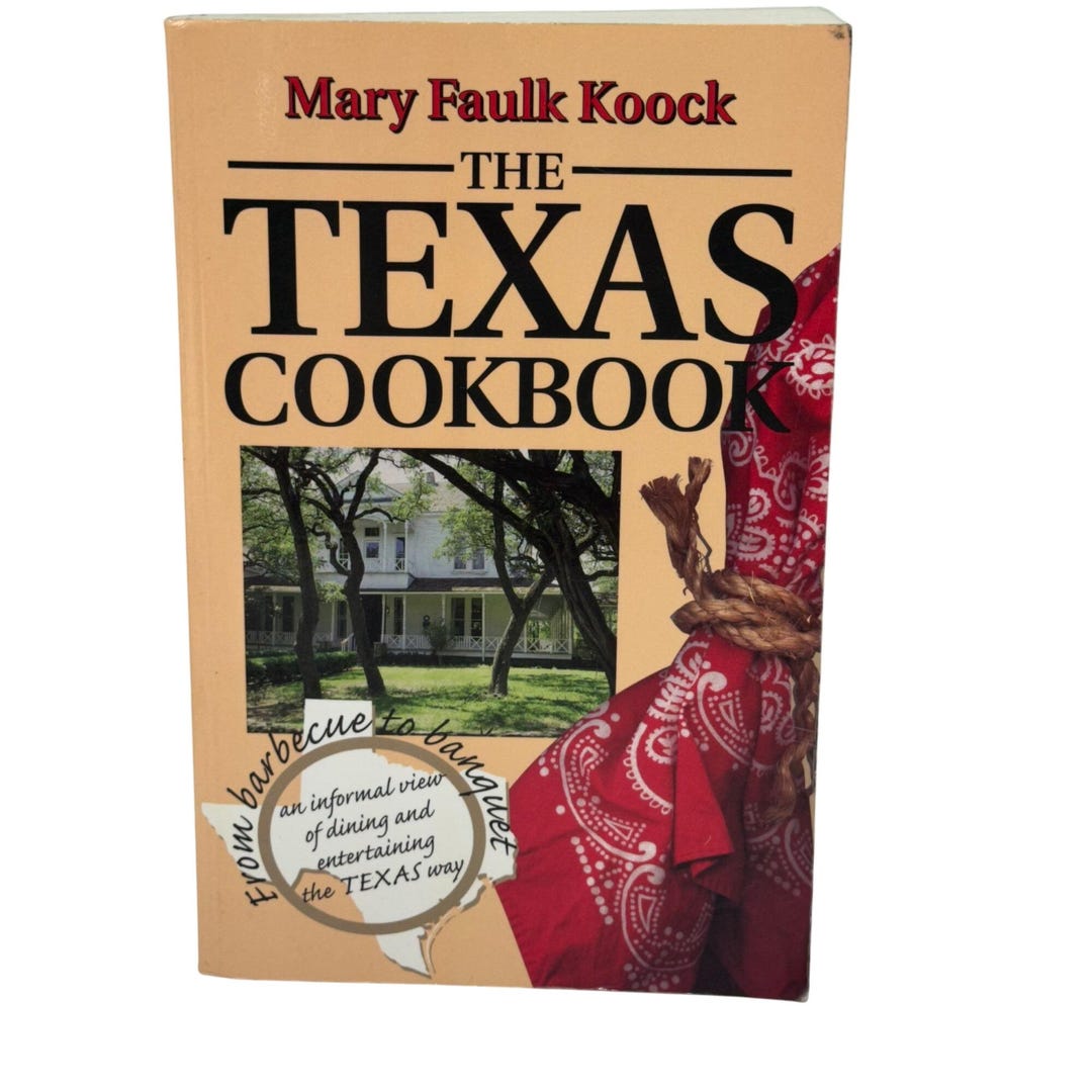 Mary Faulk Koock the Texas Cookbook Recipes Stories Texas Dining ...