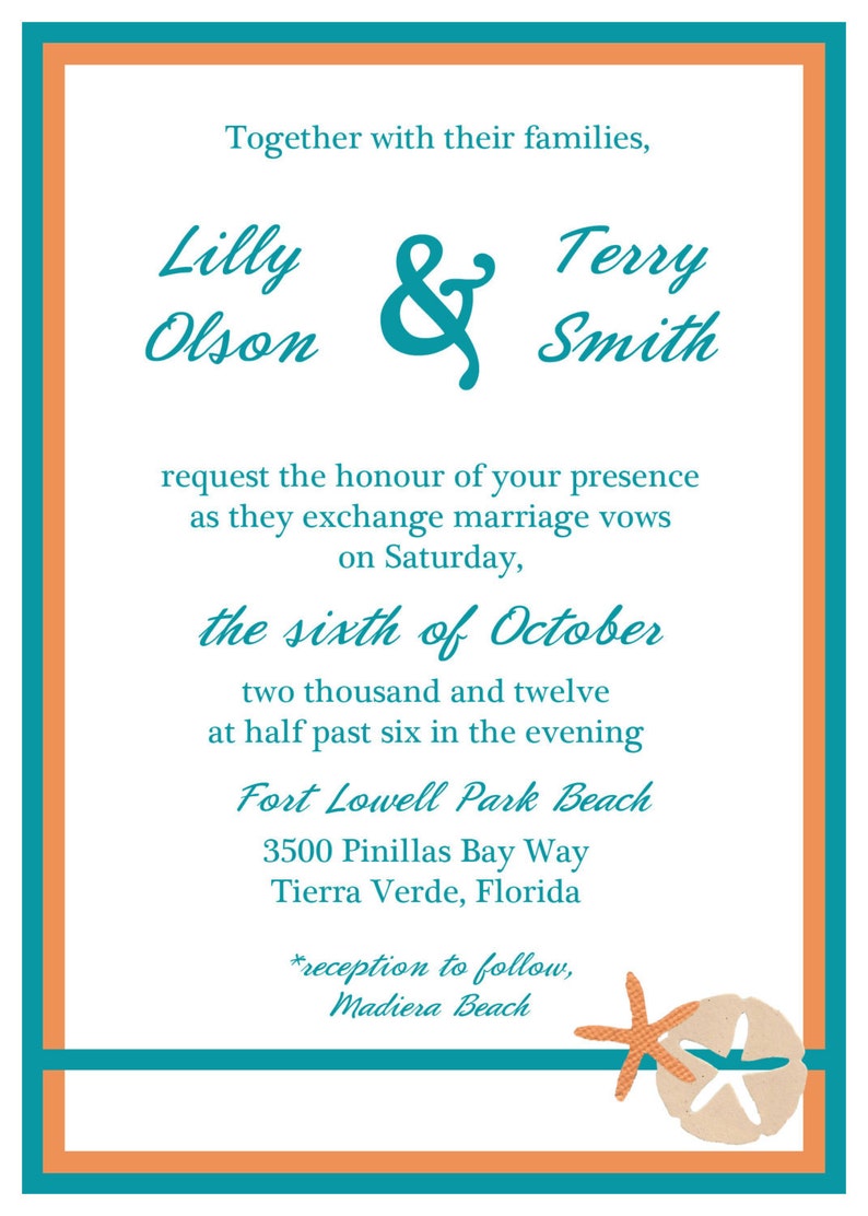 May include: Wedding invitation with a teal and orange border. The invitation announces the marriage of Lilly Olson and Terry Smith on the sixth of October, two thousand and twelve at half past six in the evening at Fort Lowell Park Beach, 3500 Pinillas Bay Way, Tierra Verde, Florida. The reception will follow at Madiera Beach.