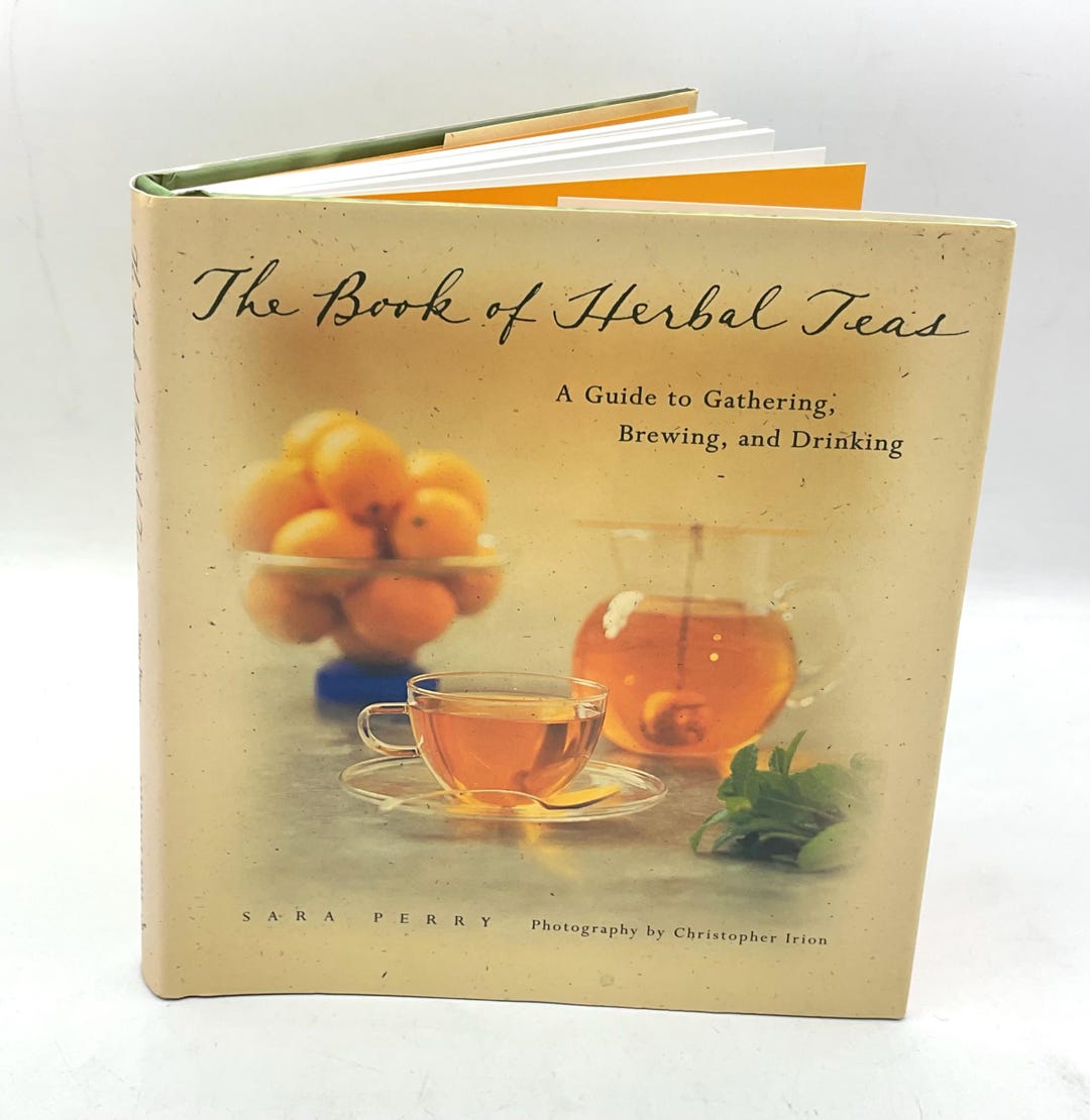 The Book of Herbal Teas: A Guide to Gathering, Brewing, and Drinking ...