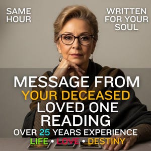 May include: An image featuring a woman wearing glasses, with text overlay: "MESSAGE FROM YOUR DECEASED LOVED ONE READING." Additional text includes "SAME HOUR," "WRITTEN FOR YOUR SOUL," and "OVER 25 YEARS EXPERIENCE." The bottom of the image displays the words "LIFE," "LOVE," and "DESTINY."