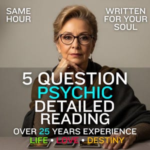 May include: An image featuring a woman wearing glasses, with text overlay: "5 QUESTION PSYCHIC DETAILED READING." Additional text includes "SAME HOUR," "WRITTEN FOR YOUR SOUL," and "OVER 25 YEARS EXPERIENCE." The words "LIFE," "LOVE," and "DESTINY" are also present.