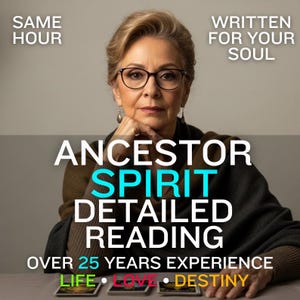 May include: An image featuring a woman wearing glasses, with text overlayed. The text reads "Ancestor Spirit Detailed Reading" and "Over 25 Years Experience." Additional text includes "Same Hour" and "Written for Your Soul."