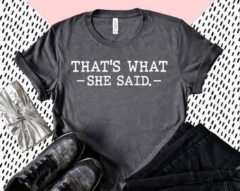 thats what she shirt