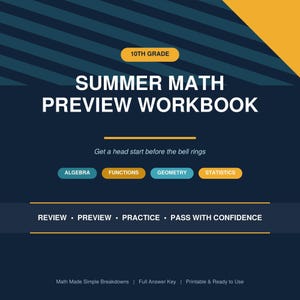 May include: A 10th grade summer math preview workbook cover with dark blue and yellow accents. Text includes: 10TH GRADE, SUMMER MATH PREVIEW WORKBOOK, Get a head start before the bell rings, ALGEBRA, FUNCTIONS, GEOMETRY, STATISTICS, REVIEW, PREVIEW, PRACTICE, PASS WITH CONFIDENCE, Math Made Simple Breakdowns, Full Answer Key, Printable & Ready to Use.