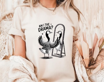 Am I The Drama PNG - Funny Quote Shirt PNG - Sarcasm PNG - Silly Goose Design - Sarcastic Sublimation Design - Instant Download