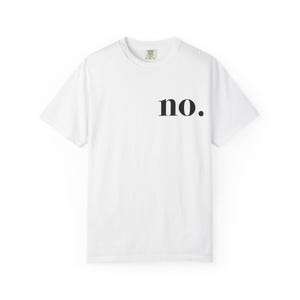 May include: White t-shirt with the word "no." printed in black on the front. The shirt has a crew neck and short sleeves. The text is in a simple, sans-serif font.