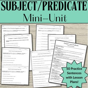May include: A collection of worksheets titled "Subject/Predicate Mini-Unit" for educational use. The worksheets include exercises on error correction, complete subjects, and predicates. A teal starburst graphic reads "50 Practice Sentences with Lesson Plans!"