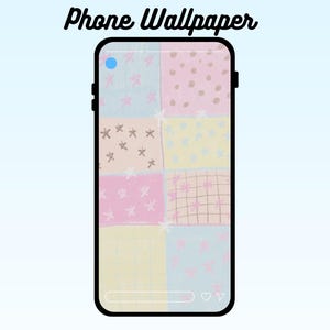 May include: A phone screen shows a pastel patchwork design with stars, dots, and grid patterns in pink, yellow, and blue. The words "Phone Wallpaper" are written in a script font above the screen.