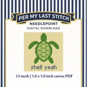 May include: A needlepoint digital download pattern featuring a green sea turtle graphic on a light yellow background with the text "shell yeah" below it. The design includes the text "PER MY LAST STITCH" and "13 mesh | 5.0 x 5.0 inch canvas PDF".