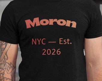 Moron NYC Est. 2026 Tee | Funny Word Shirt