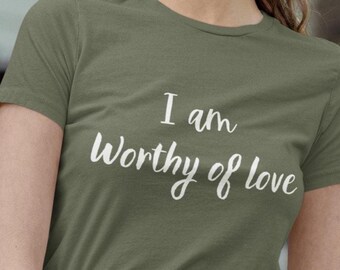 I Am Worthy of Love T-Shirt | Affirmation Typography Tee