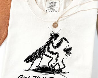 Chemise Comfort Colors® Girls Will Be Girls, t-shirt mante religieuse, amoureux des insectes, chemise insecte rigolo