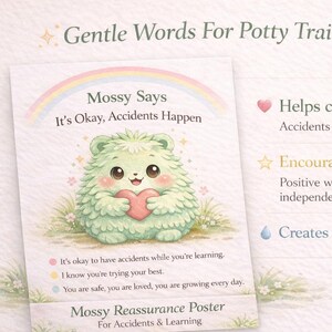 May include: A printable poster titled "Gentle Words For Potty Training Accidents." It features a cute green character holding a pink heart, with the text "Mossy Says: It's Okay, Accidents Happen." The poster aims to reassure children during potty training.