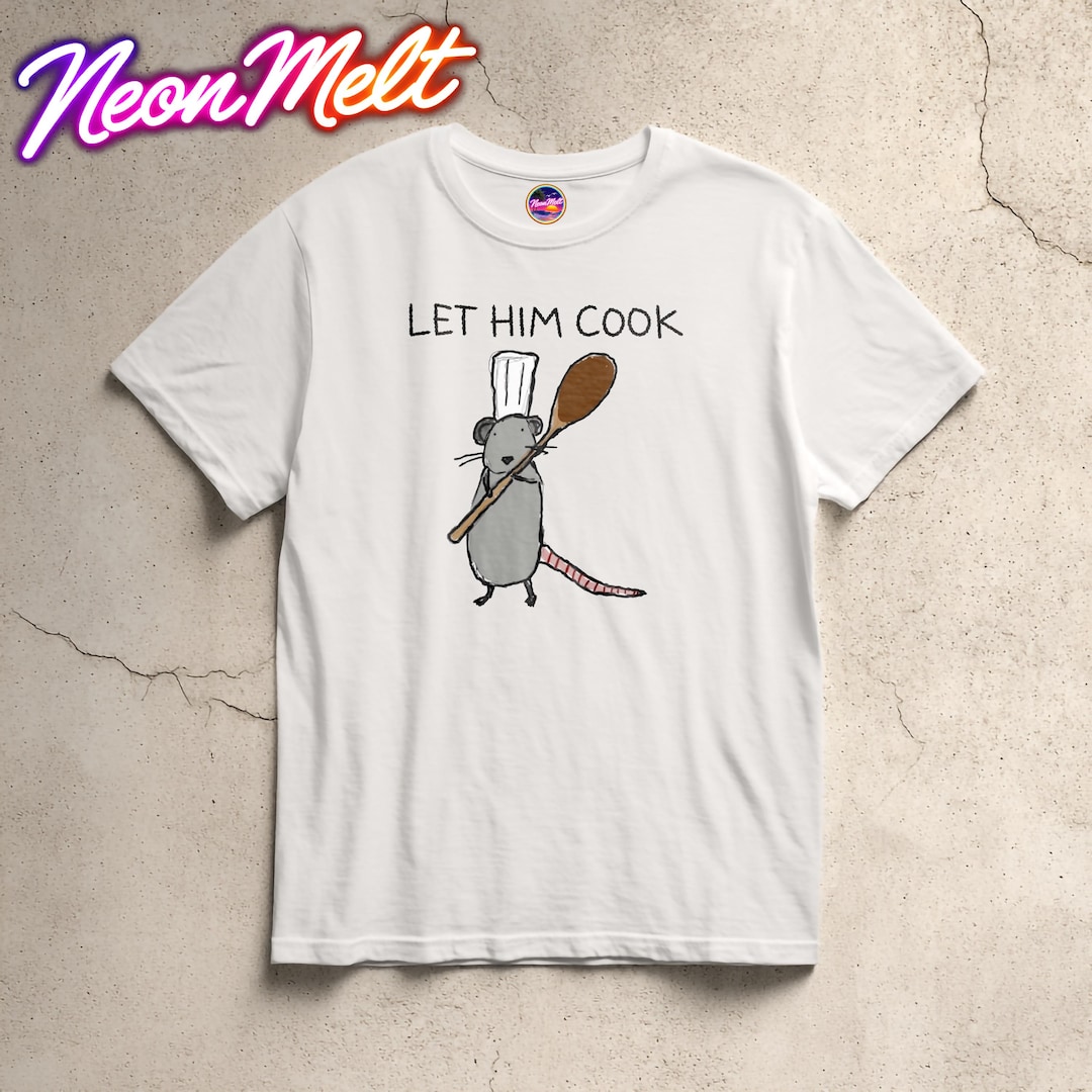 Let Him Cook Funny Rat Chef T-shirt Viral Meme Graphic Tee With Cooking ...