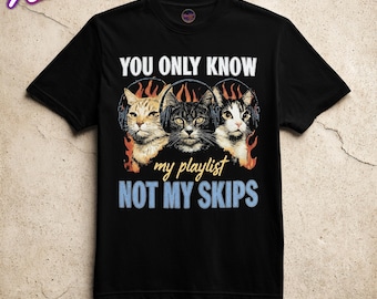 Du känner bara min spellista, inte mina skips katt-t-shirt rolig musik katt-t-shirt