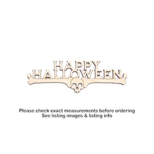 May include: A wooden Halloween decoration with the words "HAPPY HALLOWEEN" in uppercase letters. The letters are connected to a design featuring a skull and bones. The text is in a light brown colour.