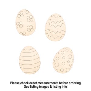 May include: Four wooden Easter egg cutouts with different designs: flowers, zigzags, horizontal lines, and polka dots. The eggs are light-colored with dark outlines. Text at the bottom says to check measurements before ordering.