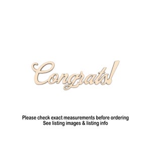 May include: A wooden cutout of the word "Congrats!" in a cursive font. The text is in a light tan color and has a smooth finish. The image is on a white background. Below the text is a message about checking measurements.